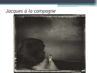 Jacques à la campagne
 