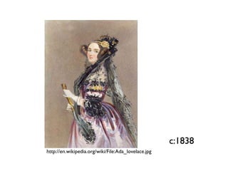 c:1838 http://en.wikipedia.org/wiki/File:Ada_lovelace.jpg 