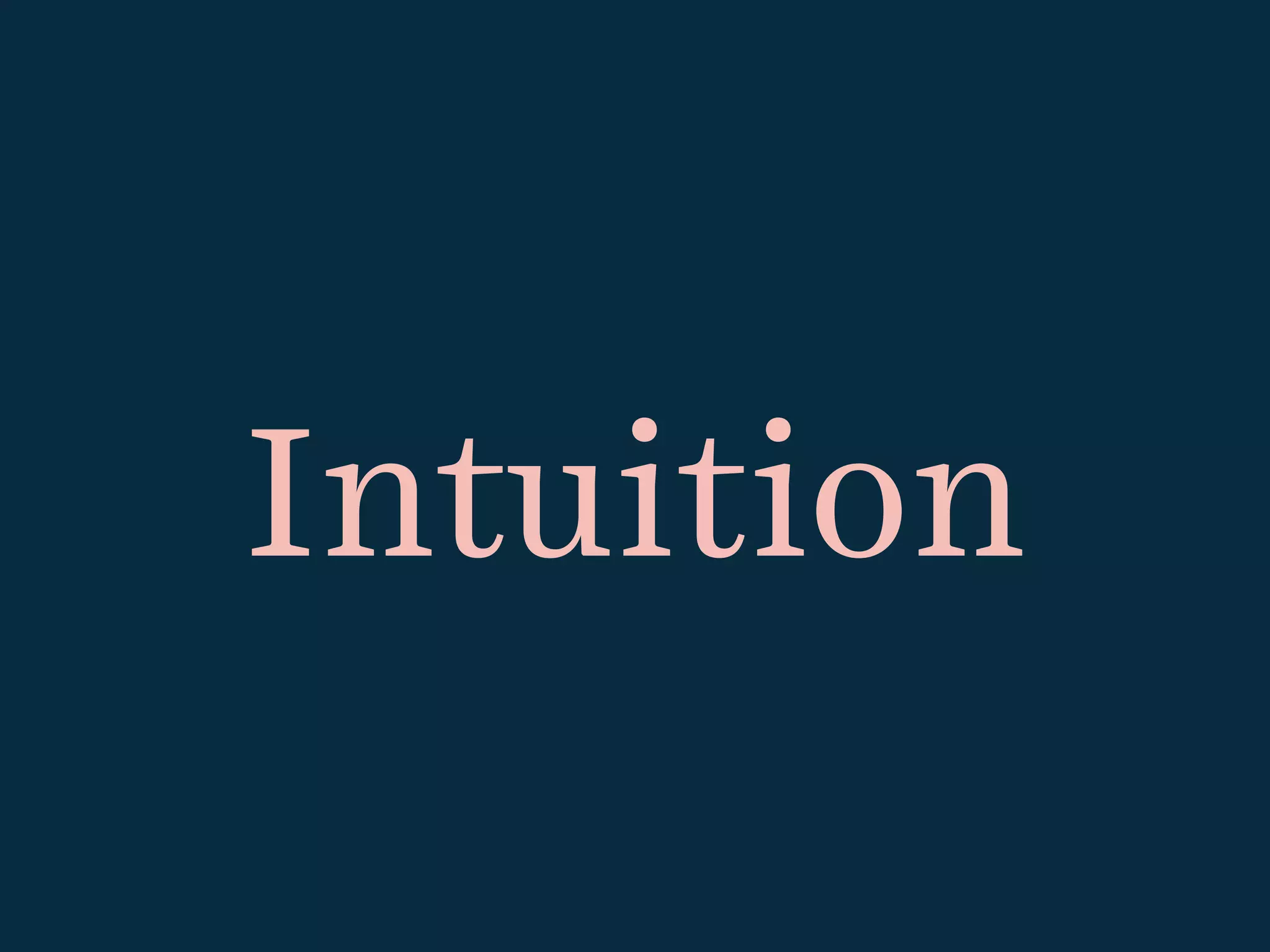 Intuition
 