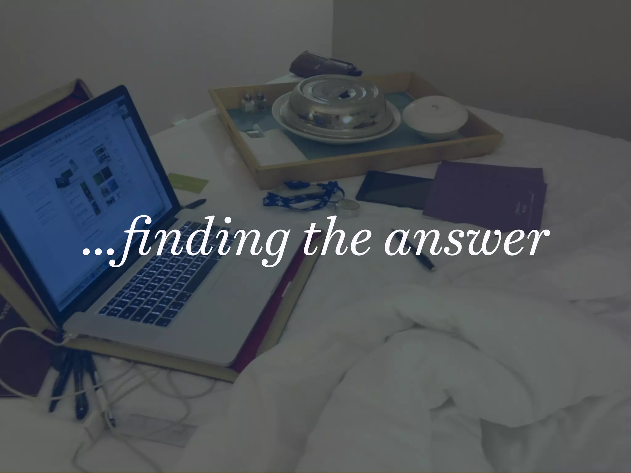 …ﬁnding the answer
 