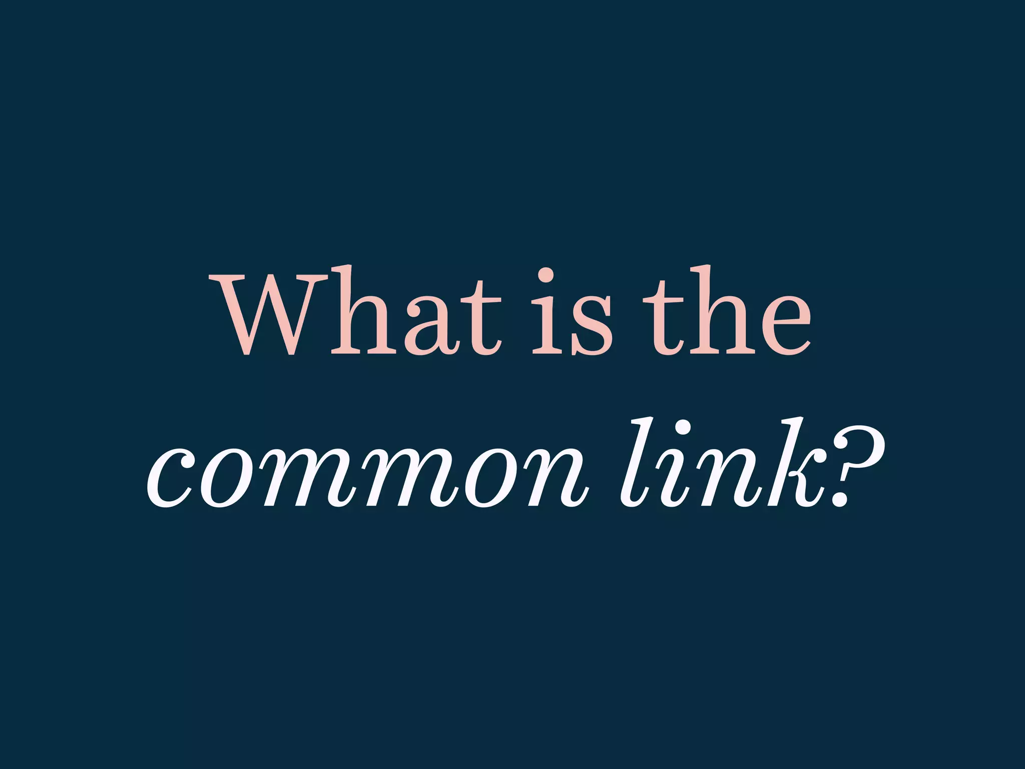 common link?
What is the
 