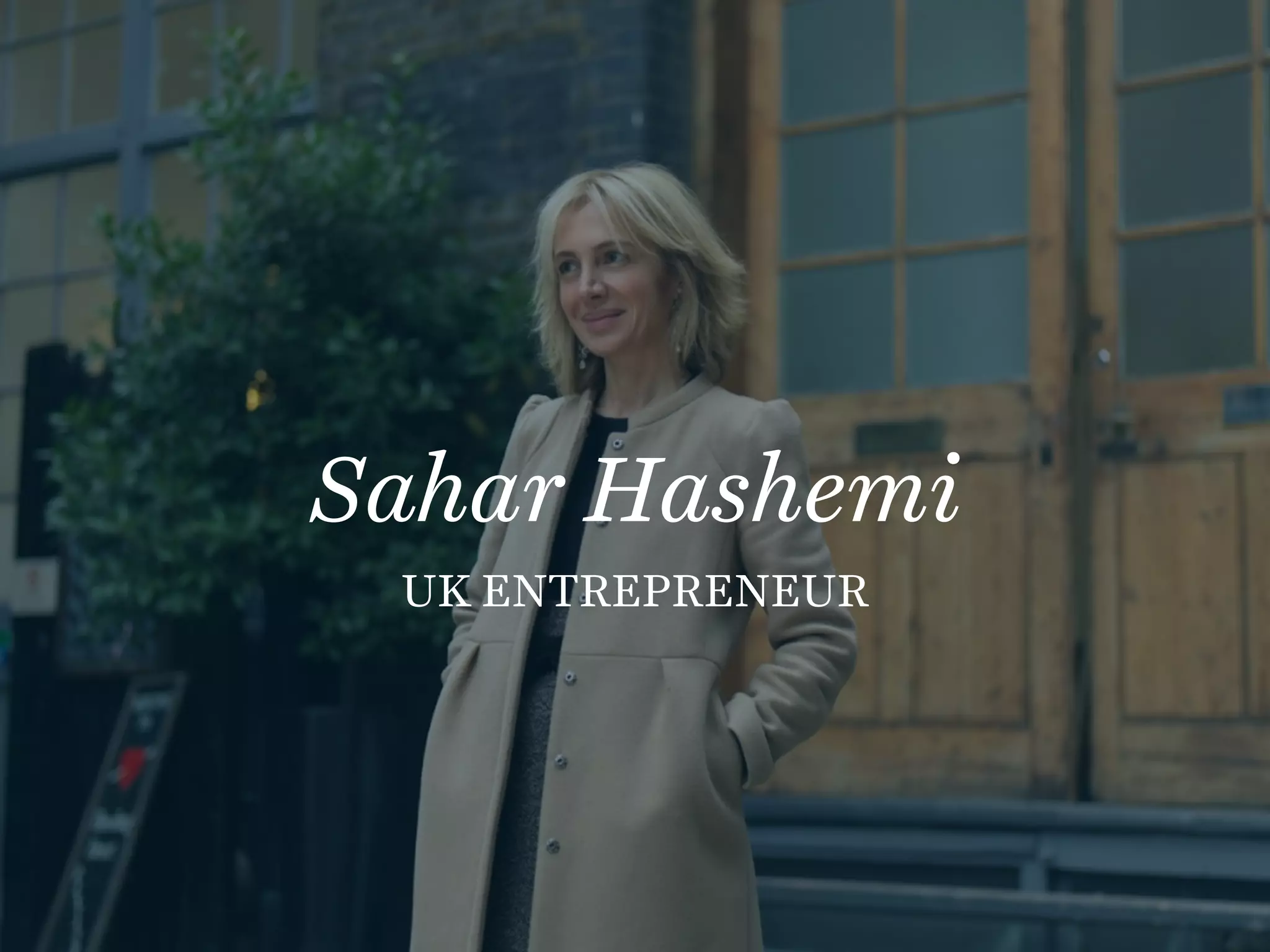 Sahar Hashemi
UK ENTREPRENEUR
 