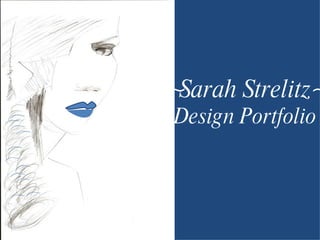 ~Sarah Strelitz~ Design Portfolio 