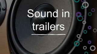 Sound in
trailers
 