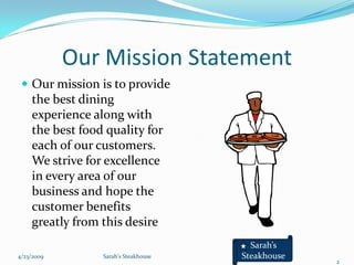 Our Mission Statement
  Our mission is to provide
    the best dining
    experience along with
    the best food quality...