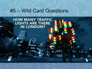 #5 – Wild Card Questions
 