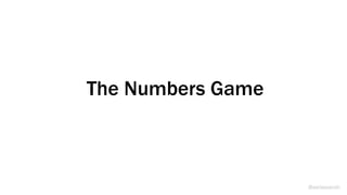 The Numbers Game
@weisesarah
 