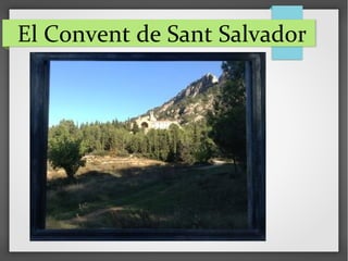 El Convent de Sant Salvador
 
