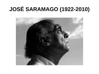 JOSÉ SARAMAGO (1922-2010) 