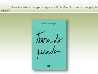 O escritor ilustrou a capa de algumas edições deste livro com a sua própria
caligrafia.
 