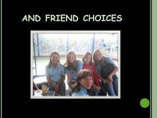 and friend choices