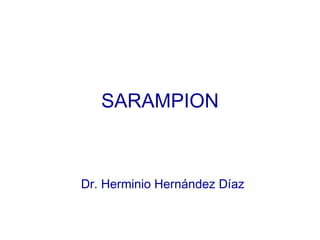 SARAMPION Dr. Herminio Hernández Díaz 