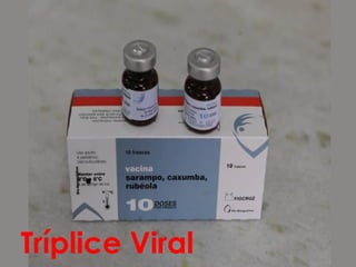 Tríplice Viral 
 