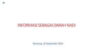 INFORMASISEBAGAIDARAHNADI
Bandung, 26 September 2015
 
