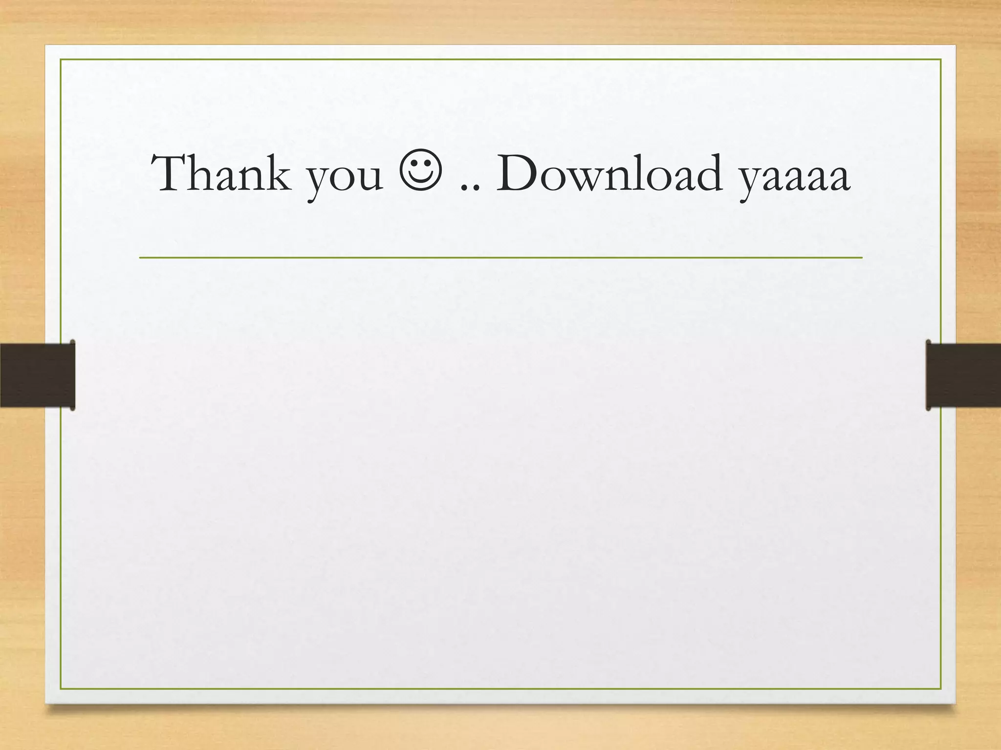 Thank you  .. Download yaaaa

 