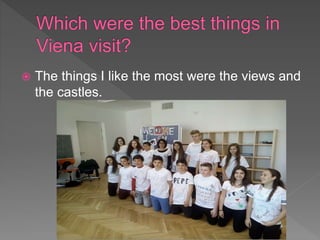  The things I like the most were the views and
the castles.
 