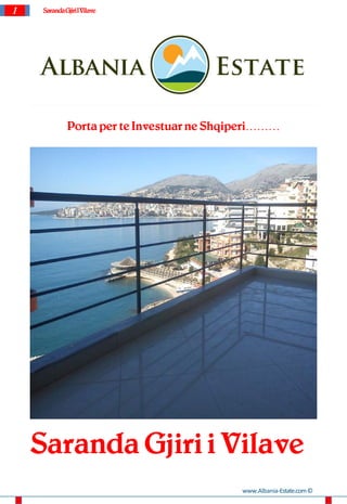 1    Saranda Gjiri I Vilave




               Porta per te Investuar ne Shqiperi………




    Saranda Gjiri i Vilave
                                             www.Albania-Estate.com ©
 