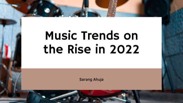 Music Trends on the Rise in 2022 | Sarang Ahuja