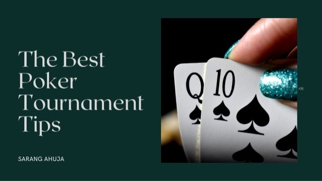 The Best Poker Tournament Tips | Sarang Ahuja