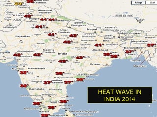 Click to edit the outline
text format
Second Outline Level
− Third Outline
Level
Fourth
Outline Level
−Fifth Outline
Level
−Sixth
Outline
Level
Heat waves in India
-2014
HEAT WAVE IN
INDIA 2014
 