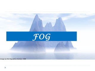 FOG
 