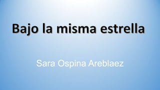 Sara Ospina Areblaez
 