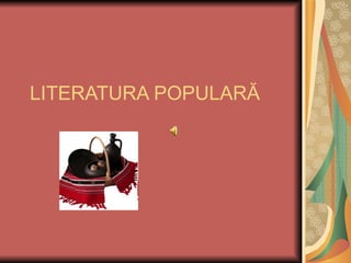 LITERATURA POPULARĂ
 