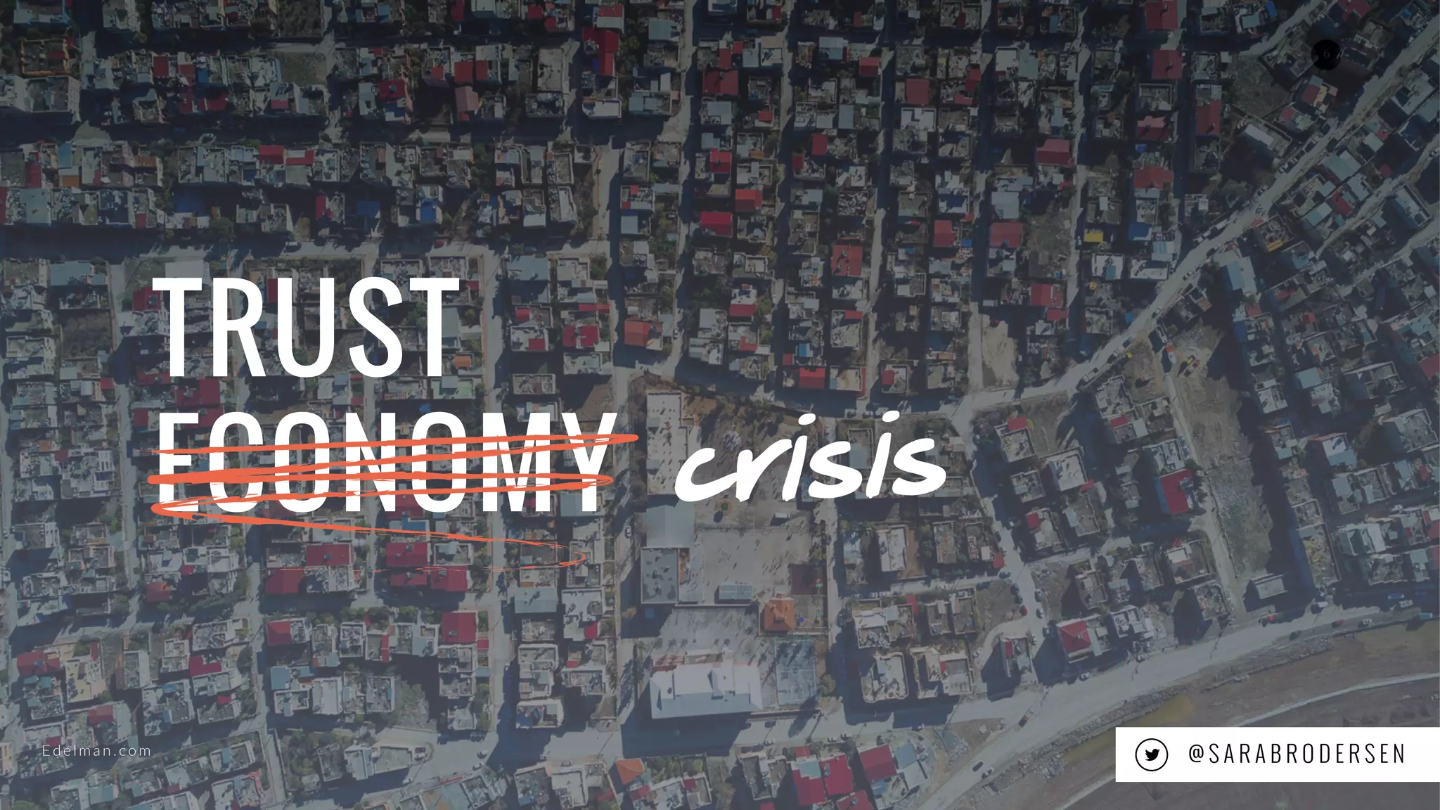 6
TRUST
ECONOMY
@ S A R A B R O D E R S E NE delm an .com
 