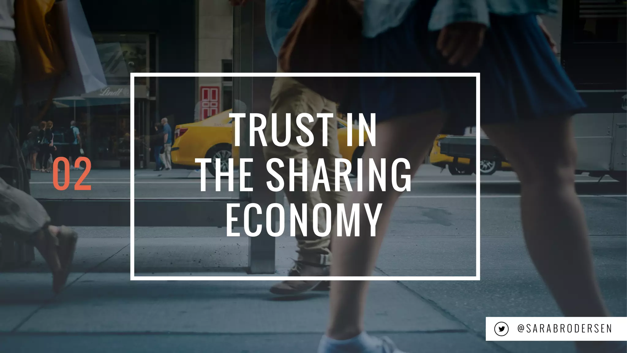 9
TRUST IN
THE SHARING
ECONOMY
@ S A R A B R O D E R S E N
02
 