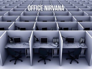 office nirvana
 