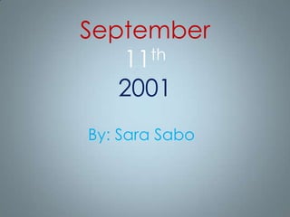 September
th
11
2001
By: Sara Sabo

 