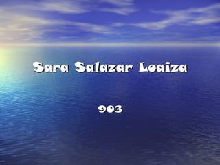 Sara Salazar LoaizaSara Salazar Loaiza
903903
 