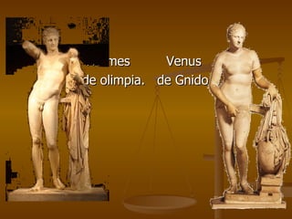 Hermes  Venus  de olimpia.  de Gnido 