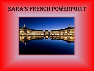 Sara’S French powerpoint
 