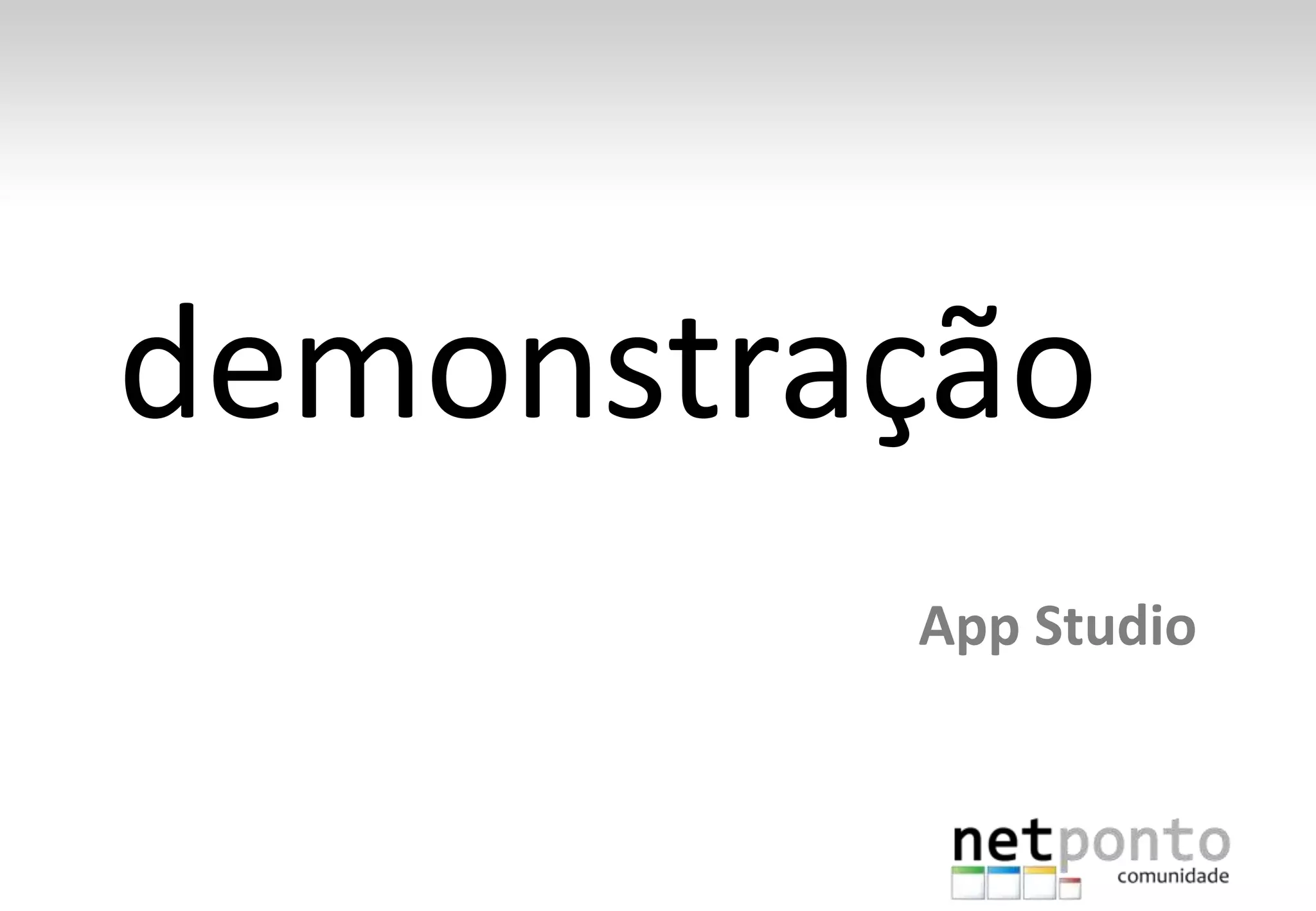 App Studio
demonstração
 