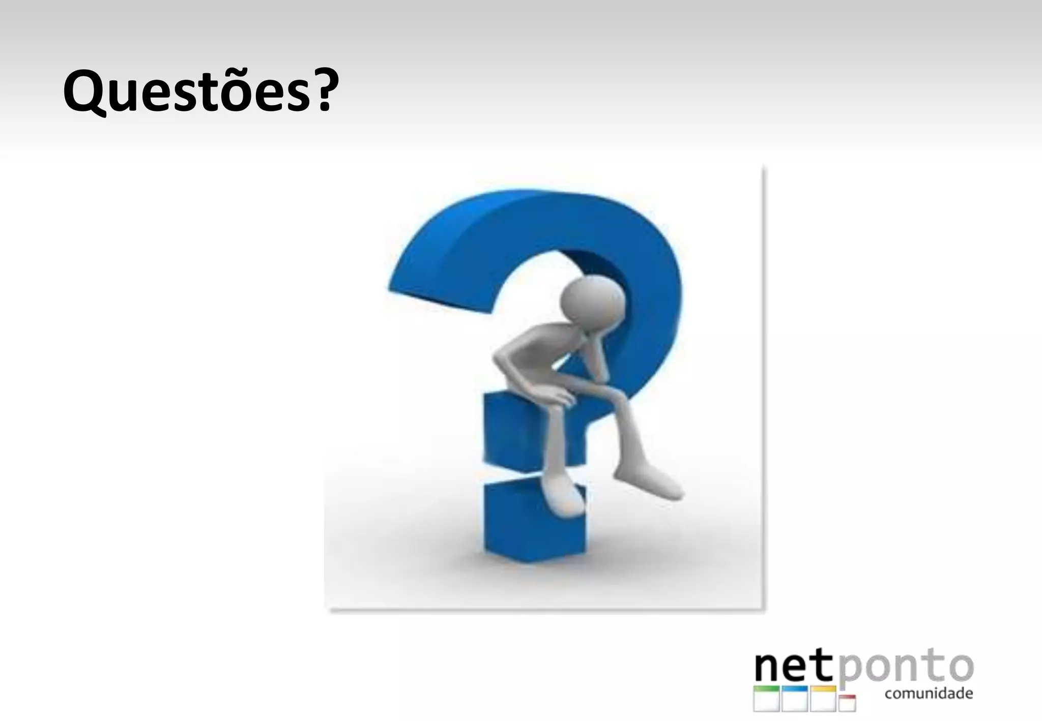 Questões?
 