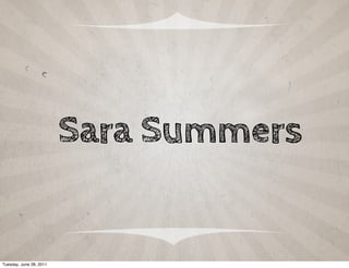 Sara Summers


Tuesday, June 28, 2011
 