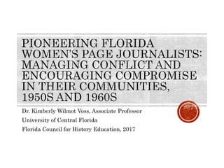 Dr. Kimberly Wilmot Voss, Associate Professor
University of Central Florida
Florida Council for History Education, 2017
 