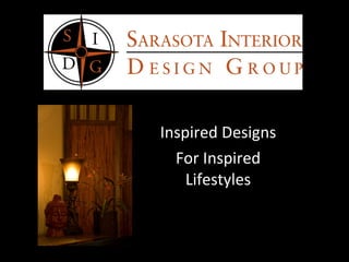 Inspired Designs For Inspired Lifestyles 