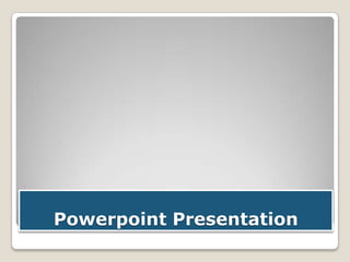 Powerpoint Presentation

 
