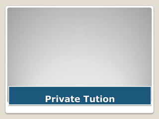 Private Tution

 