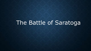 The Battle of Saratoga
 