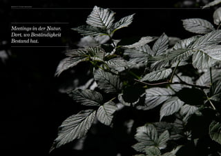 Meetings in der Natur.
Dort, wo Beständigkeit
Bestand hat.
1 7
S A R AT Z P O N T R E S I N A  S E M I N A R E
1 7
 