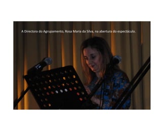 A Directora do Agrupamento, Rosa Maria da Silva, na abertura do espectáculo.
 