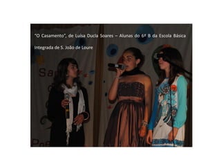 “O Casamento”, de Luísa Ducla Soares – Alunas do 6º B da Escola Básica

Integrada de S. João de Loure
 