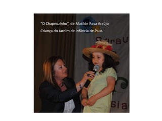 “O Chapeuzinho”, de Matilde Rosa Araújo
Criança do Jardim de Infância de Paus.
 