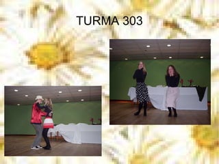 TURMA 303 
