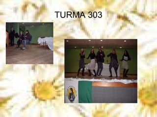 TURMA 303 