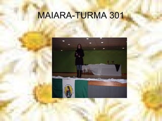 MAIARA-TURMA 301 