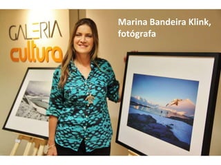 Marina Bandeira Klink,
fotógrafa
 